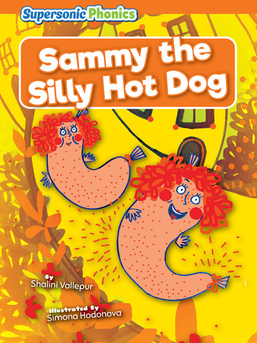 Title details for Sammy the Silly Hot Dog by Shalini Vallepur - Available